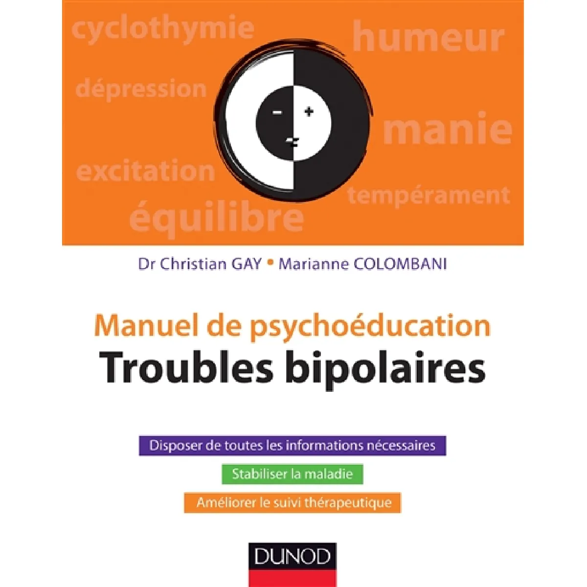 Troubles bipolaires : manuel de psychoéducation : disposer de toutes les informations nécessaires, stabiliser la maladie, améliorer le suivi thérapeutique